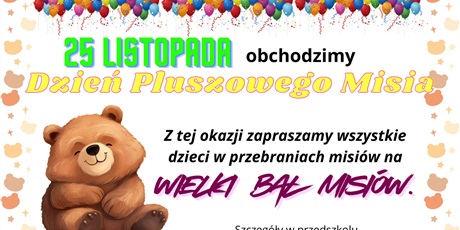 25 listopada z okazji Dnia Pluszowego Misia zapraszamy dzieci na WIELKI BAL MISIOW!!!!